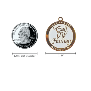 Call My Human They're Lost Without Me Lost Dog Enamel Pet Tag Measurements
