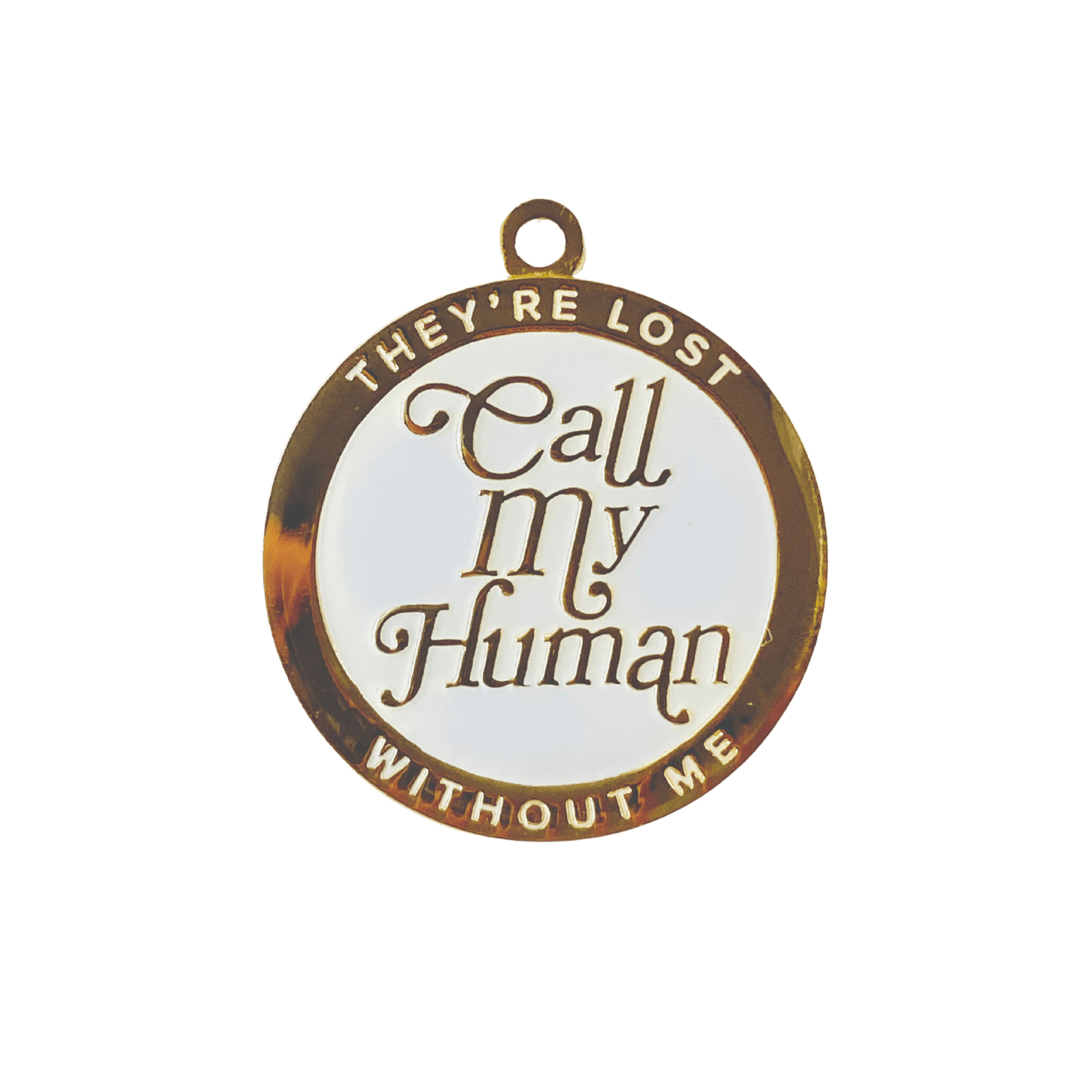 Call My Human They're Lost Without Me Lost Dog Enamel Pet Tag