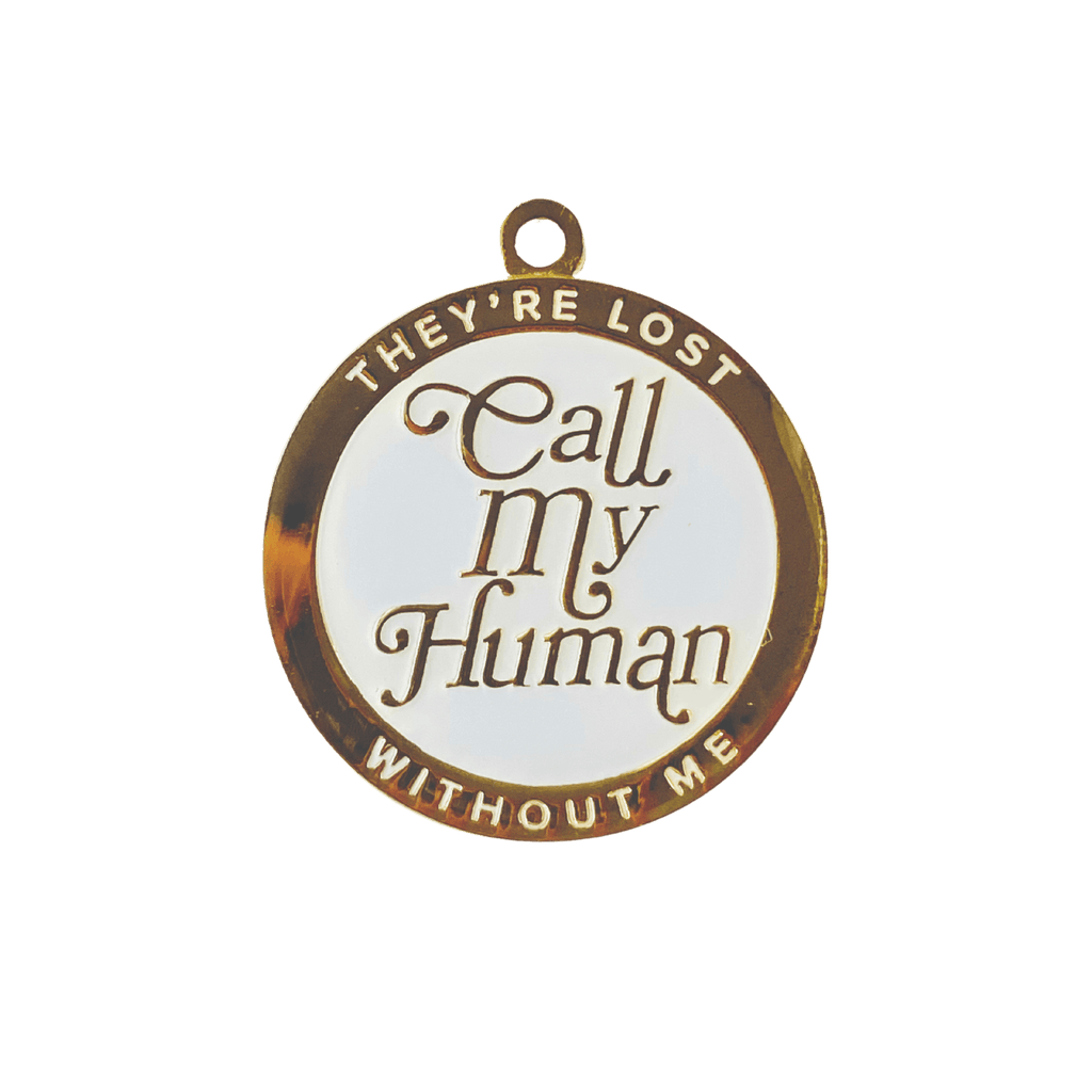 Call My Human They're Lost Without Me Lost Dog Enamel Pet Tag