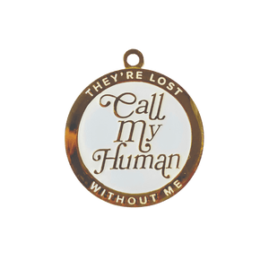 Call My Human They're Lost Without Me Lost Dog Enamel Pet Tag